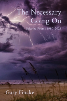 Paperback The Necessary Going On: Selected Poems 1980-2025 Book