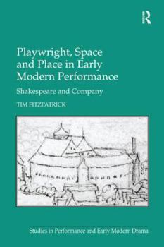 Paperback Playwright, Space and Place in Early Modern Performance: Shakespeare and Company Book