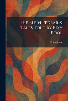 The Elfin Pedlar & Tales Told by Pixy Pool