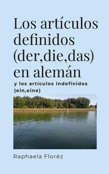 Los articulos definidos (der, die, das) en alemán: y los artículos indefinidos (ein, eine)