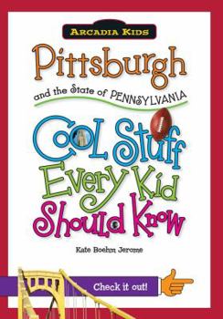 Paperback Pittsburgh and the State of Pennsylvania: Cool Stuff Every Kid Should Know Book