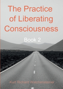 Paperback The Practice of Liberating Consciousness - Book 2 Book