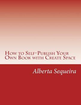 Paperback How to Self-Publish Your Own Book with Create Space: Easy Steps Book