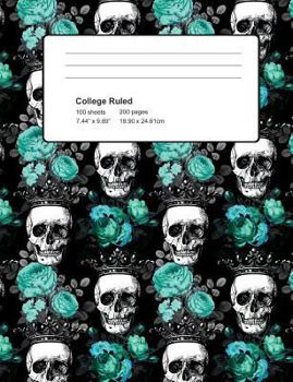 Paperback Composition Book College Ruled: Gothic Skulls Roses Crowns Notebook 100 sheets 200 pages paper 7.44x9.69 IN Perfect Binding Goth Teal Turquoise Book