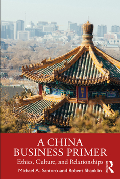 Paperback A China Business Primer: Ethics, Culture, and Relationships Book