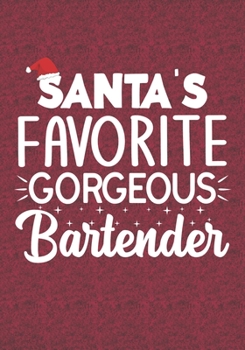 Paperback Santa's Favorite Gorgeous Bartender: Blank Lined Journal Notebooks Christmas Funny Bartender, waiters Appreciation Xmas Gift For Favorite Bartender Book