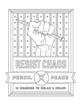 Paperback Resist Chaos Coloring Book: Pencil4Peace Coloring Books Book