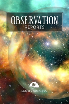 Observation Reports Journal, log, Notebook. Format 6" X 9" - 100 blank pages with lines.: Perfect notebook for all kinds of observations.