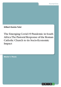 The Emerging Covid-19 Pandemic in South Africa. The Pastoral Response of the Roman Catholic Church to its Socio-Economic Impact