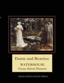 Paperback Dante and Beatrice: Waterhouse Cross Stitch Pattern [Large Print] Book