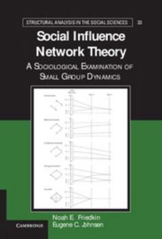 Hardcover Social Influence Network Theory: A Sociological Examination of Small Group Dynamics Book