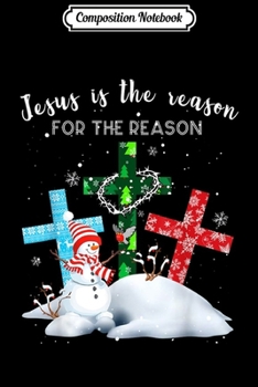 Composition Notebook: Jesus Is The Reason For The Season Christmas Gift  Journal/Notebook Blank Lined Ruled 6x9 100 Pages
