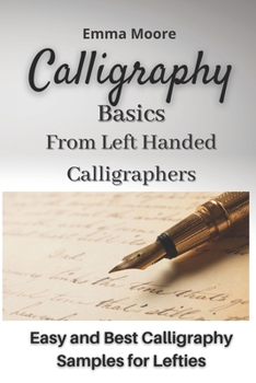 Paperback Calligraphy Basics from Left Handed Calligraphers: Easy and Best Calligraphy Samples for Lefties Book