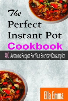 Paperback The Perfect Instant Pot Cookbook Book