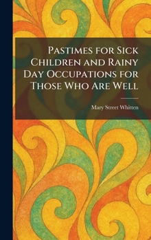 Pastimes for Sick Children and Rainy Day Occupations for Those Who Are Well