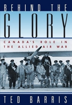 Hardcover Behind the Glory: Canada's Role in the Allied Air War Book