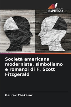 Società americana modernista, simbolismo e romanzi di F. Scott Fitzgerald (Italian Edition)