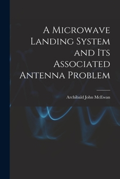 Paperback A Microwave Landing System and Its Associated Antenna Problem Book