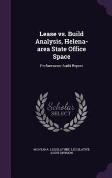 Hardcover Lease vs. Build Analysis, Helena-Area State Office Space: Performance Audit Report Book