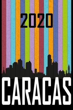 2020 Caracas: Your city name on the calendar 2020 cover. The Love For My City Great Gift For Everyone Who Likes This Place. Notebook and Planner 2020