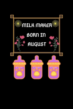 Paperback Milk Maker Born In August: Milk Maker Born In August: Blank Lined Notebook Journal, Diary Or Notebook For Milk Lover. 100 Story Paper Pages. 6 in Book