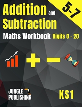 Paperback Addition and Subtraction Maths Workbook for 5-7 Year Olds: Adding and Subtracting Practice Book for Digits to 20 KS1 Maths: Year 1 and Year 2 - P2/P3 Book