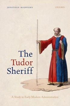 Hardcover The Tudor Sheriff: A Study in Early Modern Administration Book