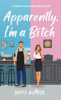 Hardcover Apparently, I'm A Bitch: A Spicy Friends To Lovers Romantic Comedy Book