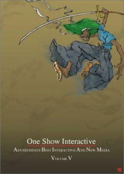Hardcover One Show Interactive Vol. V: Advertising's Best Interactive and New Media Book