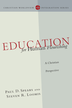 Paperback Education for Human Flourishing: A Christian Perspective Book