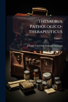 Paperback Thesaurus Pathologico-therapeuticus; Volume 2 [Latin] Book