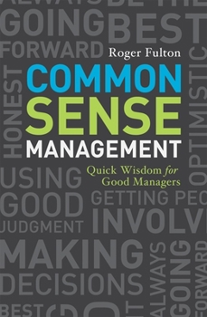 Paperback Common Sense Management: Quick Wisdoms for Good Managers Book