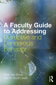 Paperback A Faculty Guide to Addressing Disruptive and Dangerous Behavior Book