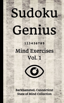 Paperback Sudoku Genius Mind Exercises Volume 1: Barkhamsted, Connecticut State of Mind Collection Book