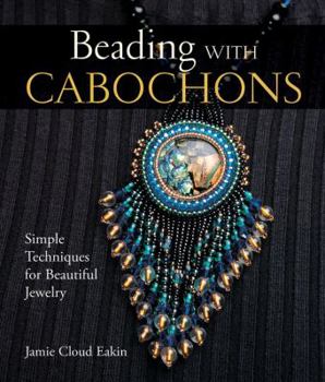 Hardcover Beading with Cabochons: Simple Techniques for Beautiful Jewelry Book