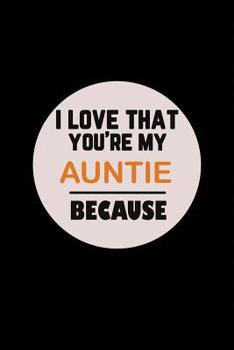 Paperback I love That You're My Auntie Because Book