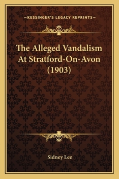 Paperback The Alleged Vandalism At Stratford-On-Avon (1903) Book