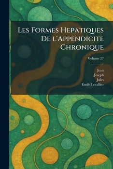 Paperback Les Formes Hepatiques De L'Appendicite Chronique [French] Book
