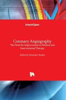 Hardcover Coronary Angiography: The Need for Improvement in Medical and Interventional Therapy Book