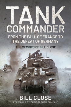 Paperback Tank Commander: From the Fall of France to the Defeat of Germany: The Memoirs of Bill Close Book