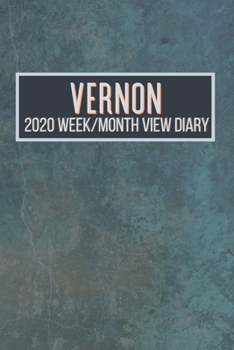VERNON 2020 Week/Month View Diary: January to December 2020 Week and Month view Planner: Weekly Planner also suitable as an appointment diary, personal planner. A personalised gift for VERNON