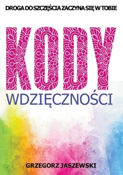Kody Wdzięczności: Droga do Szczęścia Zaczyna się w Tobie