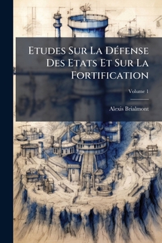 Etudes Sur La Défense Des Etats Et Sur La Fortification, Volume 1
