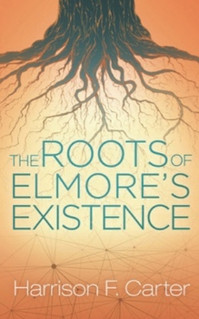 Paperback The Roots of Elmore's Existence Book