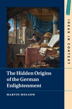 Hardcover The Hidden Origins of the German Enlightenment Book