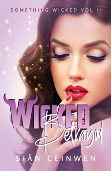 Wicked Betrayal: A Steamy Rock Star Romance - Book #2 of the Something Wicked