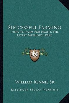 Paperback Successful Farming: How To Farm For Profit, The Latest Methods (1900) Book