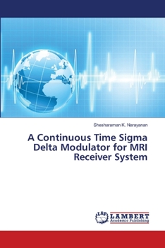 Paperback A Continuous Time Sigma Delta Modulator for MRI Receiver System Book