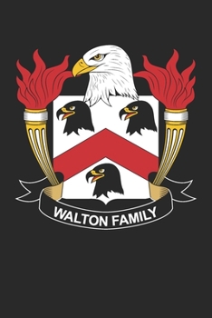 Walton: Walton Coat of Arms and Family Crest Notebook Journal (6 x 9 - 100 pages)