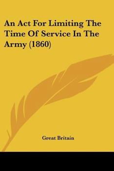 Paperback An Act For Limiting The Time Of Service In The Army (1860) Book